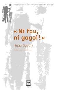 Hugo Dupont - "Ni fou, ni gogol !" - Orientation et vie en ITEP.