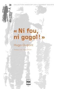 Hugo Dupont - Ni fou, ni gogol.