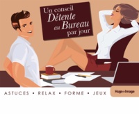  Hugo et Compagnie - Un conseil détente au bureau par jour 2014 - Astuces, relax, forme, jeux.