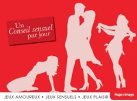  Hugo et Compagnie - Un conseil sensuel par jour - Jeux amoureux, jeux sensuels, jeux plaisir.