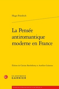 Hugo Friedrich - La pensée antiromantique moderne en France.