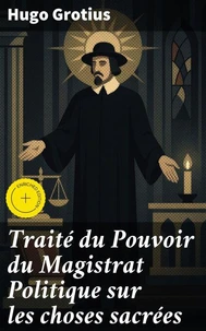 Traité du Pouvoir du Magistrat Politique sur les choses sacrées