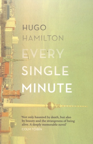 Hugo Hamilton - Every Single Minute.
