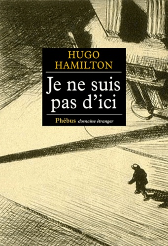 Hugo Hamilton - Je ne suis pas d'ici.