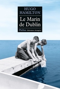 Hugo Hamilton - Le Marin de Dublin.