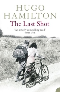 Hugo Hamilton - The Last Shot.