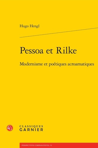 Pessoa et Rilke. Modernisme et poétiques acroamatiques