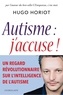 Hugo Horiot - Autisme : j'accuse !.