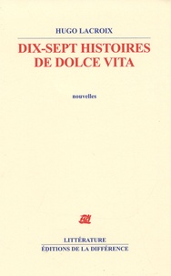 Hugo Lacroix - Dix-sept histoires de dolce vita.