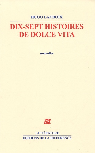 Hugo Lacroix - Dix-sept histoires de dolce vita.