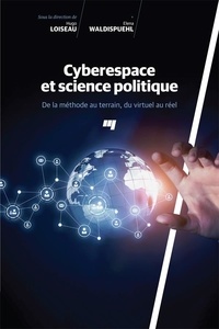 Hugo Loiseau et Elena Waldispuehl - Cyberespace et science politique - De la méthode au terrain, du virtuel au réel.