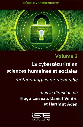 Cybersécurité. Volume 3, La cybersécurité en sciences humaines et sociales. Méthodologies de recherche