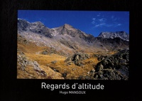 Hugo Mansoux - Regards d'altitude - Savoie, Isère, Hautes-Alpes.