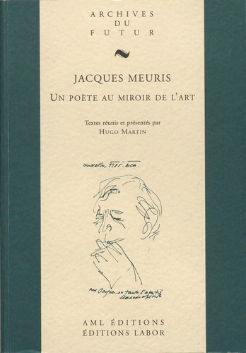 Hugo Martin - Jacques Meuris - Un poète au miroir de l'art.