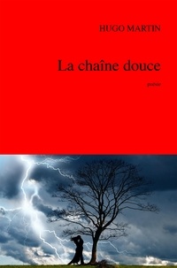 Hugo Martin - La Chaîne douce.