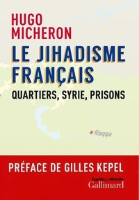 Livres gratuits à télécharger pour pcLe jihadisme français  - Quartiers, Syrie, prisons (French Edition)9782072876028 parHugo Micheron