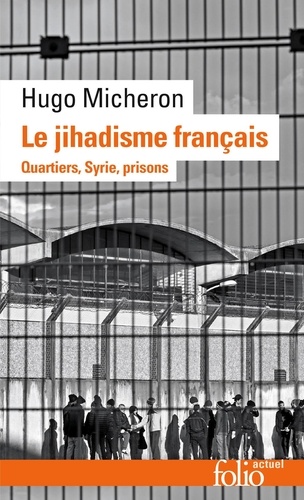 Le jihadisme français. Quartiers, Syrie, prisons