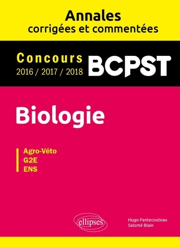 Biologie BCPST. Annales corrigées et commentées. Concours 2016-2017-2018