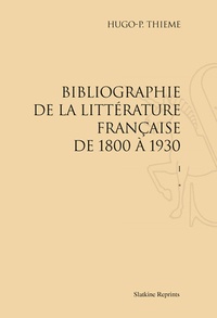 Hugo Paul Thieme - Bibliographie de la littérature française de 1800 à 1930 - 2 volumes. Réimpression de l'édition de Paris, 1933.