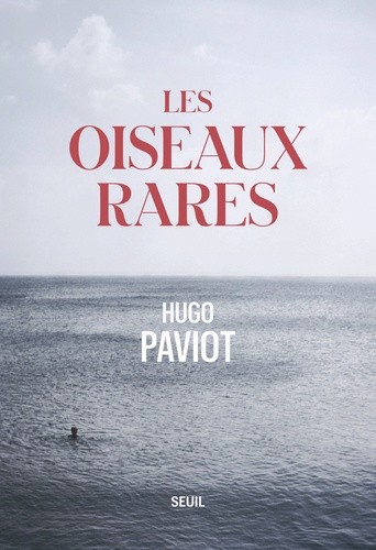 Hugo Paviot - Les oiseaux rares.