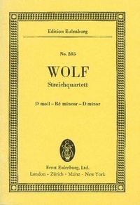 Hugo philipp jakob Wolf - Eulenburg Miniature Scores  : Quatuor à cordes Ré mineur - Entbehren sollst du, sollst entbehren. string quartet. Partition d'étude..