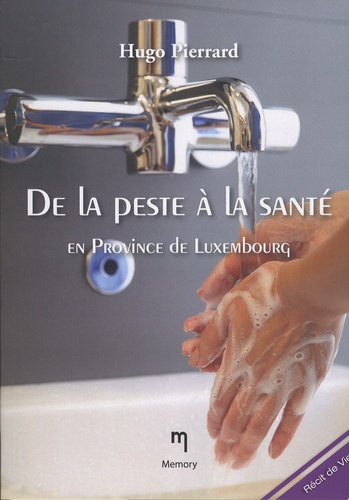 Hugo Pierrard - De la peste à la santé, en Province de Luxembourg.