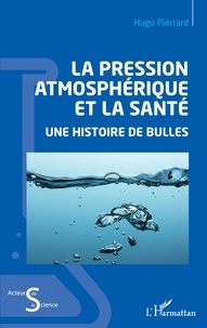 Hugo Pierrard - La pression atmosphérique et la santé - Une histoire de bulles.