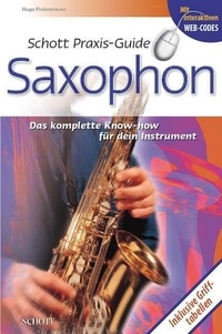 Hugo Pinksterboer - Schott Praxis-Guide  : Schott Praxis-Guide Saxophone - Das komplette Know-how für Dein Instrument.