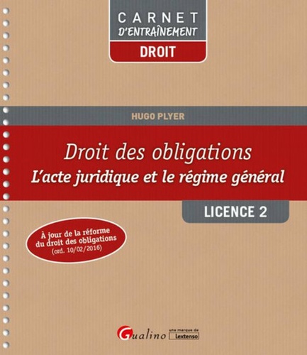 Hugo Plyer - Droit des obligations Licence 2 - L'acte juridique et le régime général.