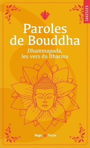 Paroles de Bouddha. Dhammapada, les vers du Dharma