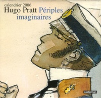 Hugo Pratt - Calendrier 2006 Hugo Pratt - Périples imaginaires.