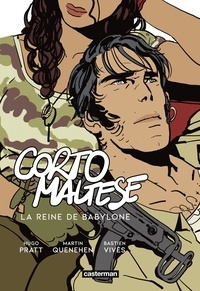 Hugo Pratt et Martin Quenehen - Corto Maltese  : La reine de Babylone.
