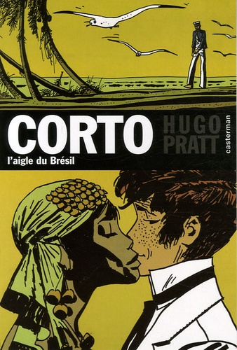 Hugo Pratt - Corto Tome 6 : L'aigle du Brésil.