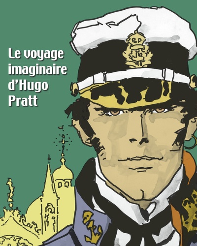 Hugo Pratt et Marc Restellini - Le voyage imaginaire d'Hugo Pratt.