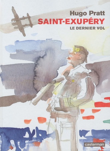 Hugo Pratt - Saint-Exupéry - Le dernier vol.
