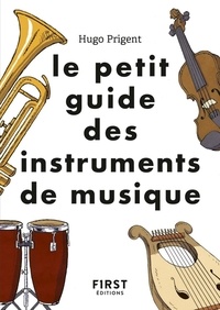Téléchargement gratuit d'un livre pdf Le petit guide des instruments de musique in French par Hugo Prigent, Fabrice Del Rio Ruiz RTF FB2 PDF
