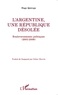 Hugo Quiroga - L'Argentine, une République désolée - Bouleversements politiques (2001-2009).