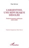 Hugo Quiroga - L'Argentine, une République désolée - Bouleversements politiques (2001-2009).