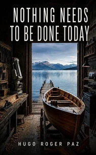 Nothing Needs To Be Done Today