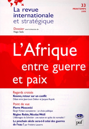 Hugo Sada et  Collectif - La Revue Internationale Et Strategique N° 33 Printemps 1999 : L'Afrique Entre Guerre Et Paix.