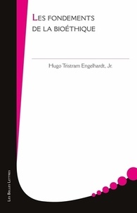 Hugo Tristram Engelhardt - Les fondements de la bioéthique.