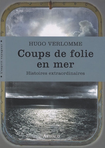 Coups de folie en mer. Histoires extraordinaires