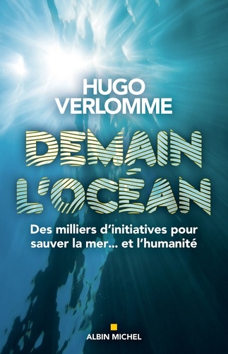 Demain l'océan. Des milliers d'initiatives pour sauver la mer... et l'humanité