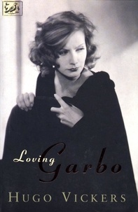 Hugo Vickers - Loving Garbo - The Story of Greta Garbo,Cecil Beaton and Mercedes de Acosta.