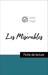 Analyse de l'œuvre : Les Misérables (résumé et fiche de lecture plébiscités par les enseignants sur fichedelecture.fr)