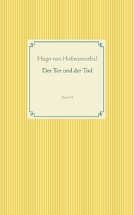 Hugo von Hofmannsthal - Der Tor und der Tod - Band 44.