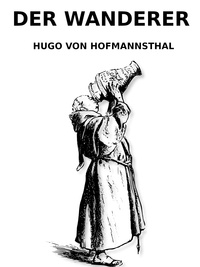 Hugo von Hofmannsthal - Der Wanderer.