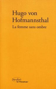 Hugo von Hofmannsthal - La femme sans ombre.