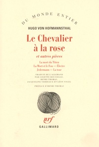 Hugo von Hofmannsthal - Le Chevalier à la rose et autres pièces - La mort du Titien ; La mort et le fou ; Electre ; Jedermann ; La tour.