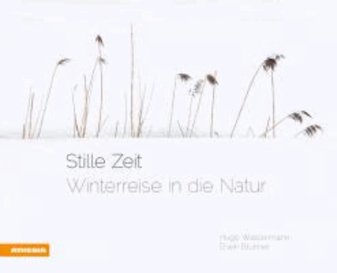 Hugo Wassermann et Erwin Brunner - Stille Zeit - Winterreise in die Natur.